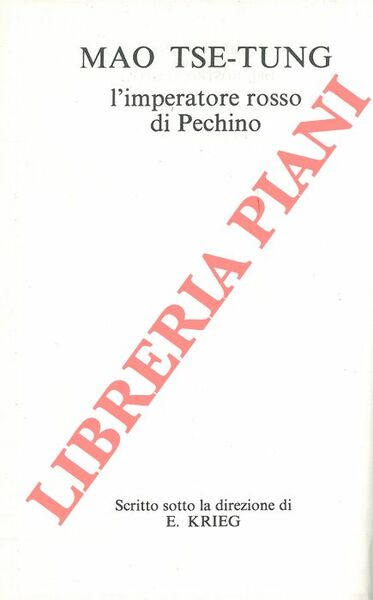 Mao Tse-Tung. L'imperatore rosso di Pechino.