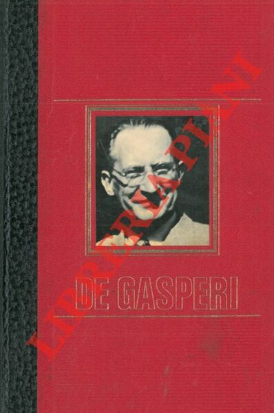 Alcide De Gasperi. Una vita per un'idea.