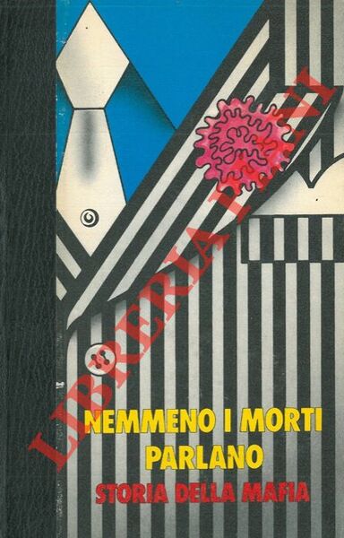 Nemmeno i morti parlano. Storia della mafia.