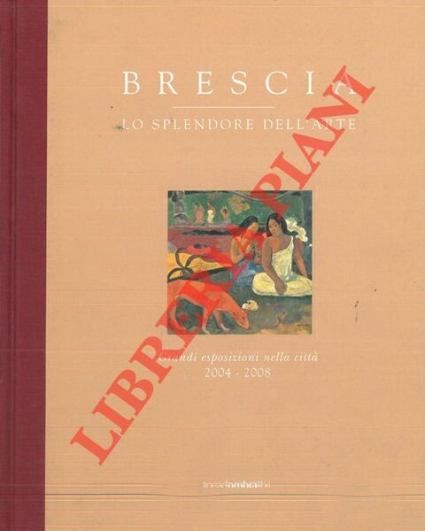 Brescia. Lo splendore dell'arte. Grandi esposizioni nella città 2004 - …