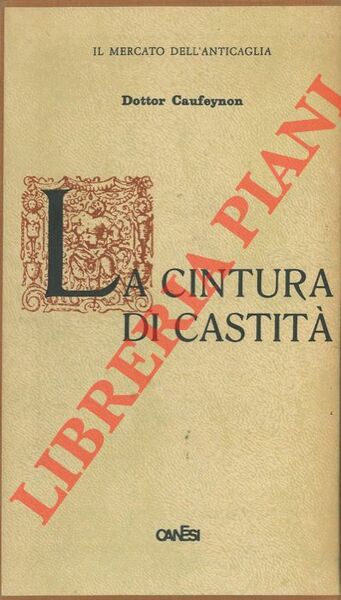La cintura di castità. Sua storia e suo impiego in …