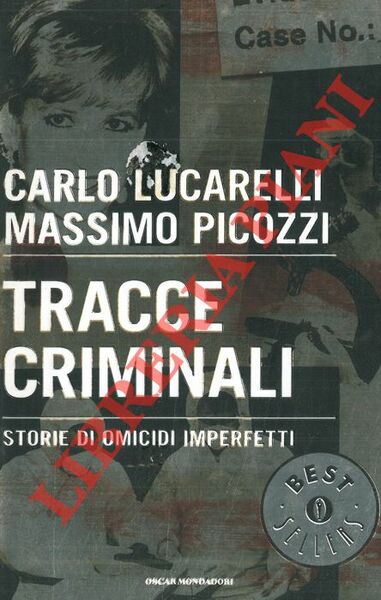 Tracce criminali. Storie di omicidi imperfetti.