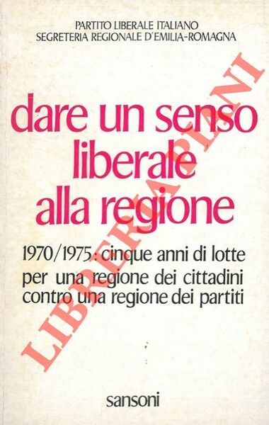 Dare un senso liberale alla regione. 1970/1975: cinque anni di …