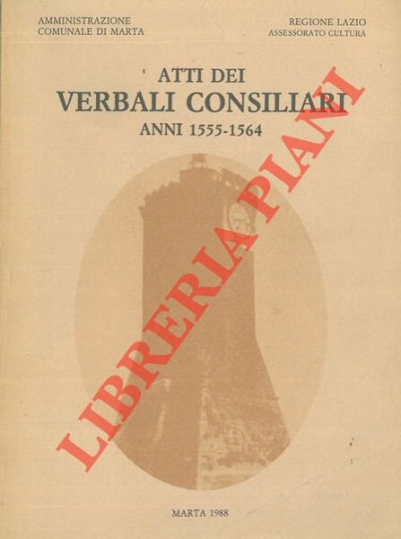 Atti dei Verbali Consiliari. Anni 1555 - 1564.