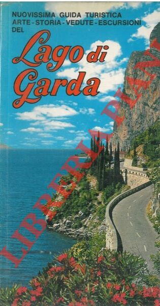 Lago di Garda. Arte - Storia - vedute - escursioni.