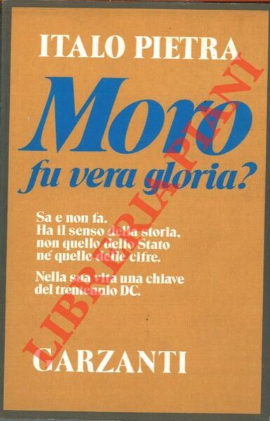 Moro, fu vera gloria ?