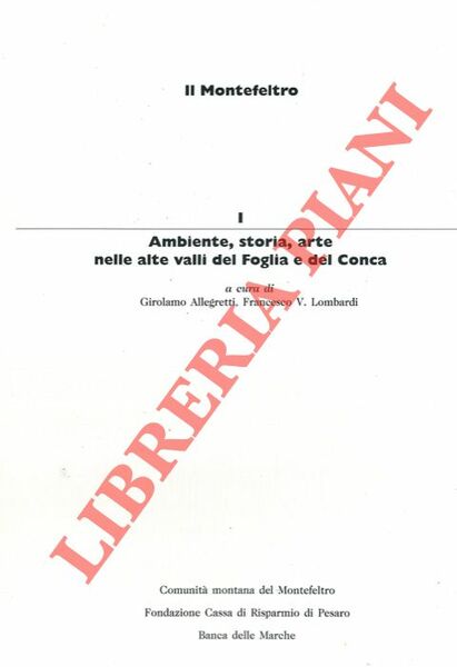 Il Montefeltro, I. Ambiente, storia, arte nelle alte valli del …