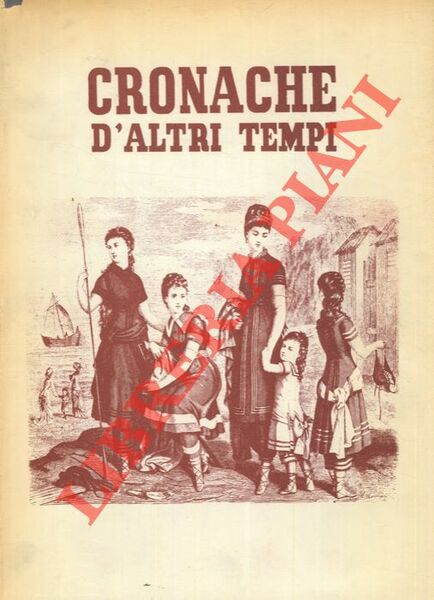 Cronache d'altri tempi. Rivista fondata da Tem Agostini, Antonio Baldini, …