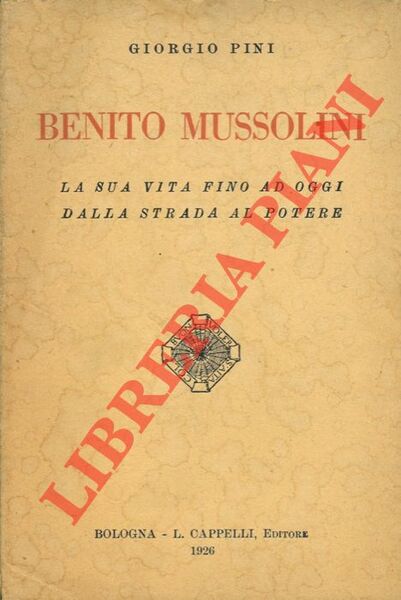 Benito Mussolini. La sua vita fino ad oggi dalla strada …