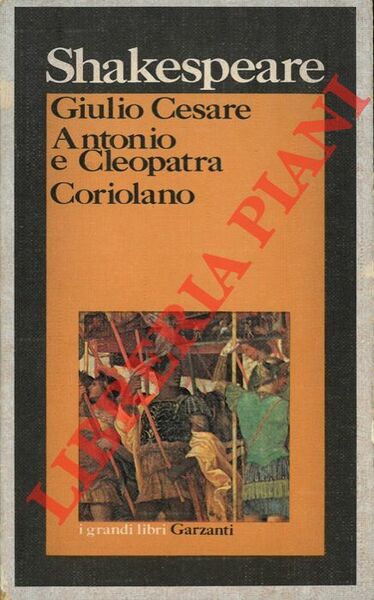 Giulio Cesare - Antonio e Cleopatra - Coriolano.
