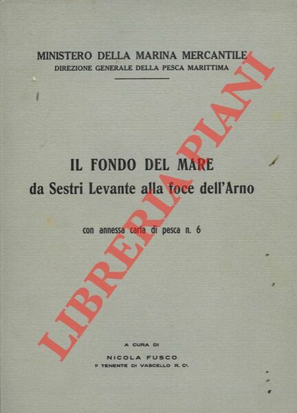 Il fondo del mare da Sestri Levante alla foce dell'Arno. …