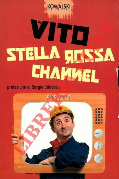 Stella Rossa Channel. Prefazione di Sergio Cofferati.
