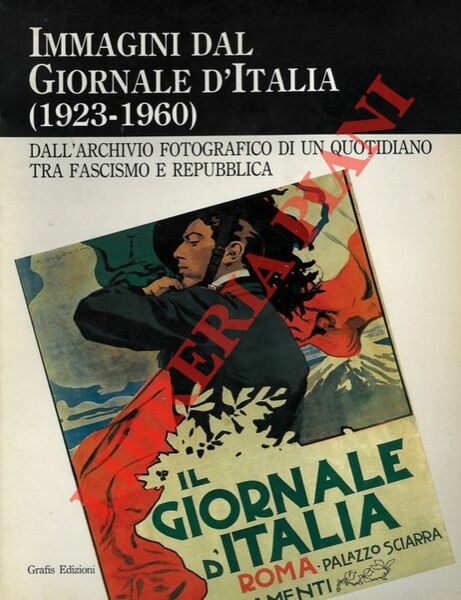 Immagini dal Giornale d'Italia (1923-1960). Dall'archivio fotografico di un quotidiano …