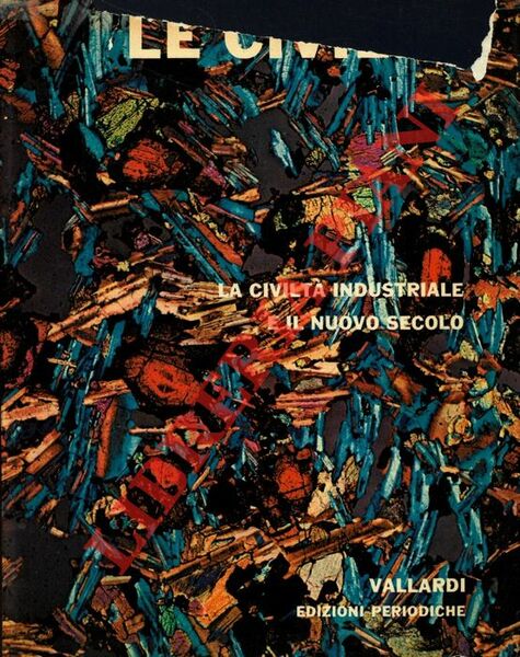 Le Civiltà. Volume settimo. La civiltà industriale e il nuovo …