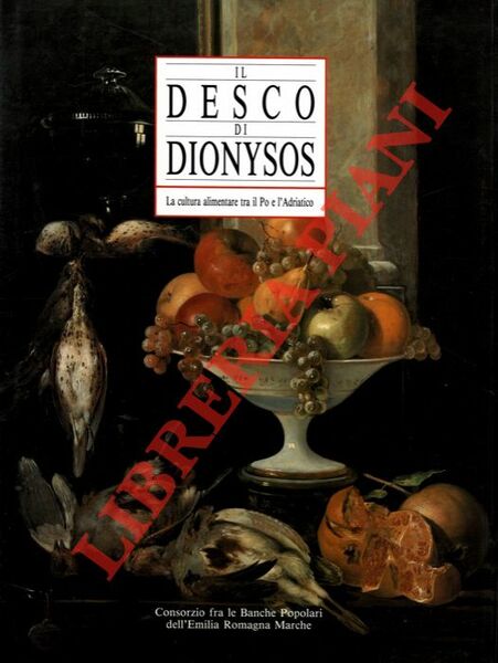 Il desco di Dionysos. La cultura alimentare tra il Po …