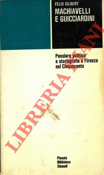 Machiavelli e Guicciardini. Pensiero politico e storiografia a Firenze del …