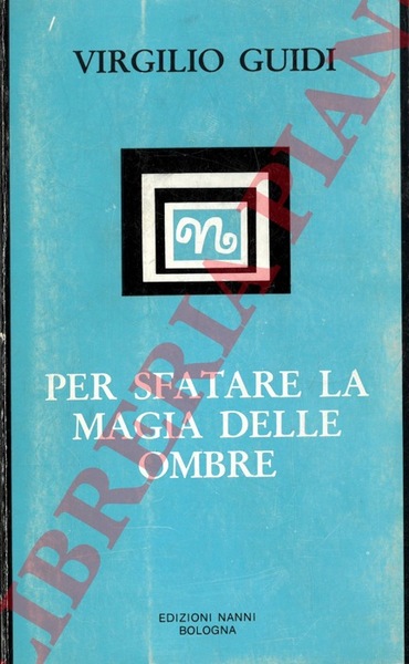 Virgilio Guidi (1891/1984) . Per sfatare la magia delle ombre.