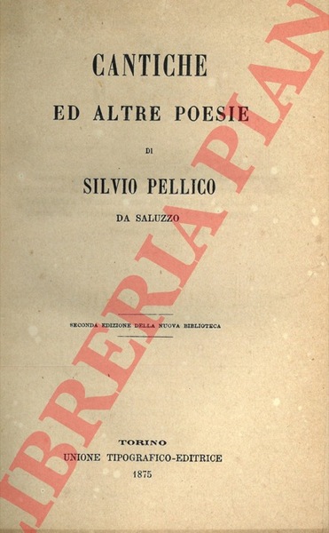 Cantiche ed altre poesie di Silvio Pellico da Saluzzo.