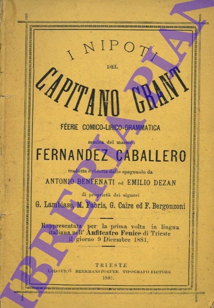 I nipoti del Capitano Grant. Féerie comico-lirico-drammatica. Musica del maestro …