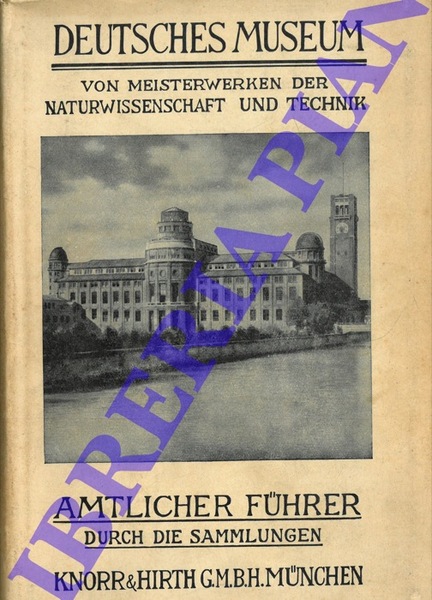 Deutsches Museum von Meisterwerken der Naturwissenschaft und Technik. Amtlicher Fuhrer …