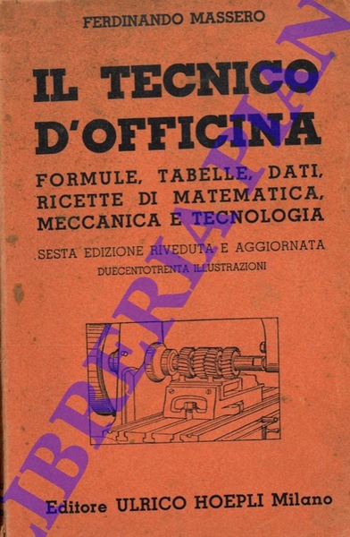 Il tecnico d'officina. Formule, tabelle, dati, ricette di matematica, meccanica …