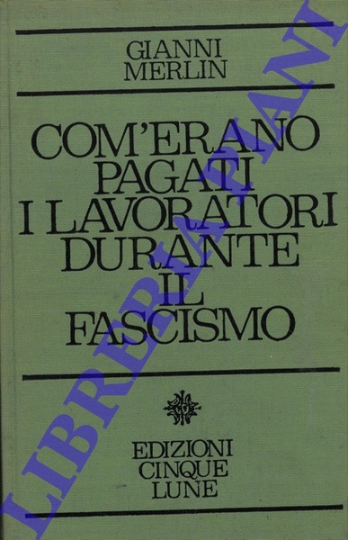 Com'erano pagati i lavoratori durante il fascismo.