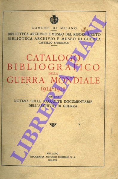 Catalogo bibliografico della guerra mondiale 1914-1918. Con una notizia sulle …