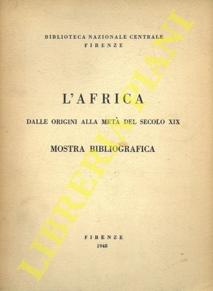 L'Africa dalle origini alla metà del secolo XIX. Mostra bibliografica.