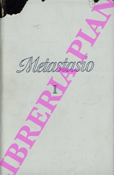 Tutte le opere di Pietro Metastasio. Volume Primo. A cura …