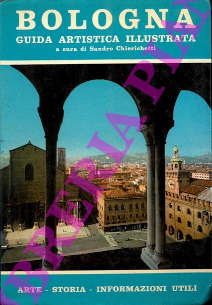 Bologna . Guida artistica illustrata con pianta dei monumenti. Notizie …