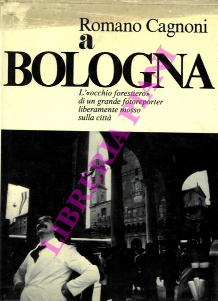 Romano Cagnoni a Bologna. Taccuino d'appunti.