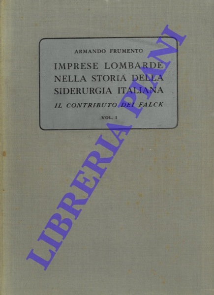 Imprese lombarde nella storia della siderurgia italiana. Il contributo dei …