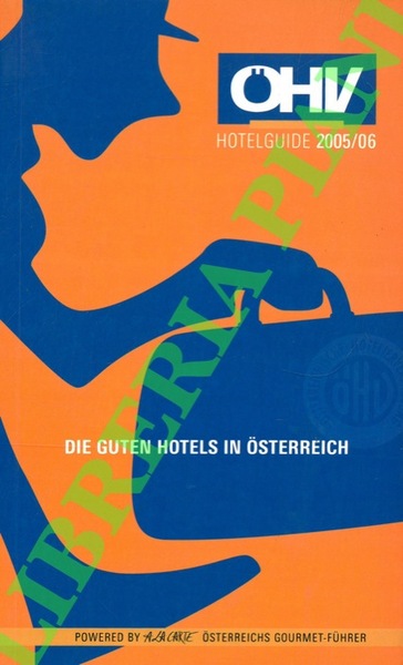 Hotel guide. Die guten hotels in Osterreichs. 2005/2006.