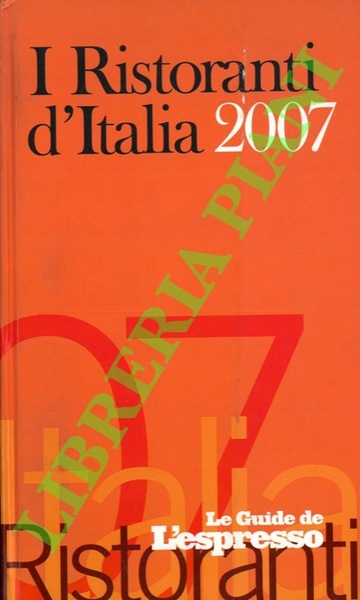 I ristoranti d'Italia 2007. Le Guide de l'Espresso.
