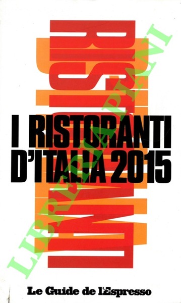 I ristoranti d'Italia 2015. Le Guide de l'Espresso.