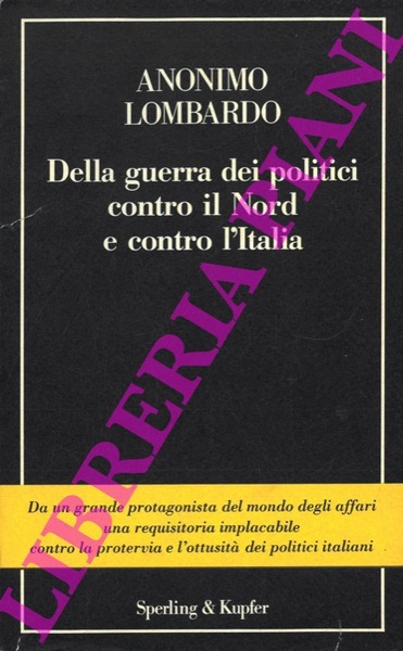 Della guerra dei politici contro il nord e contro l'Italia.