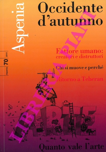 Occidente d'autunno. Fattore umano : creatori e distruttori. Chi si …