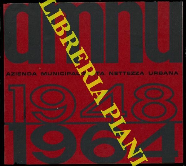 AMNU. Azienda Municipalizzata Nettezza Urbana. Bologna. 1948 1964.