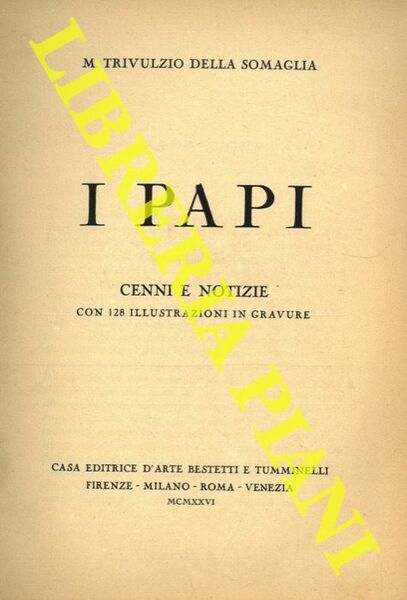 I Papi. Cenni e notizie. Prefazione di Emanuele Greppi.