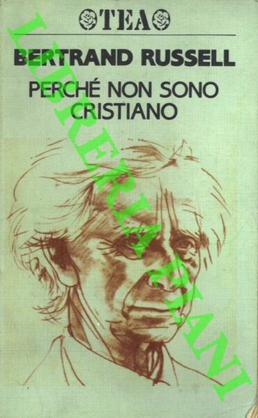 Perché non sono cristiano.
