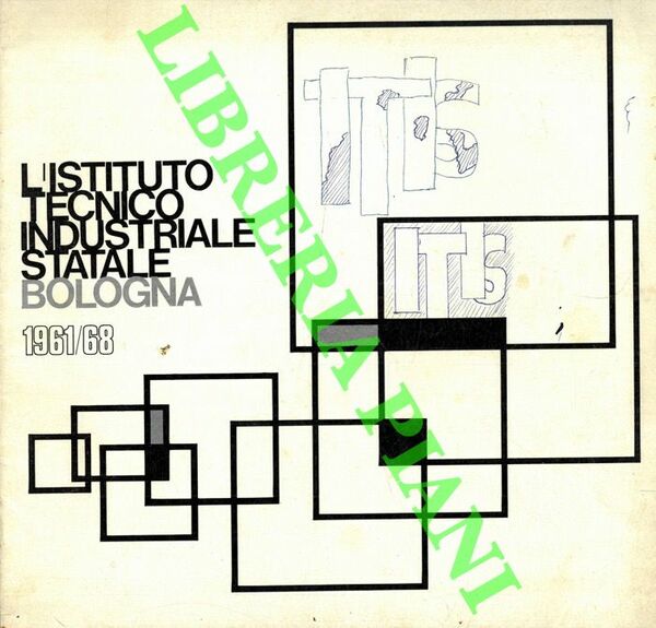 L'Istituto Tecnico Industriale Statale Bologna 1961/68.