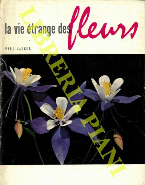 La vie étrange des fleurs.
