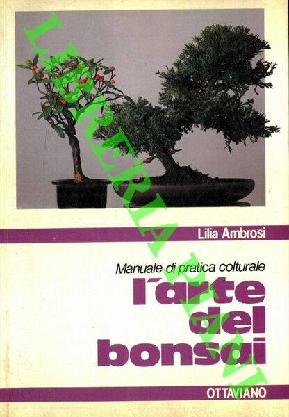 L'arte del bonsai. Manuale di pratica colturale.