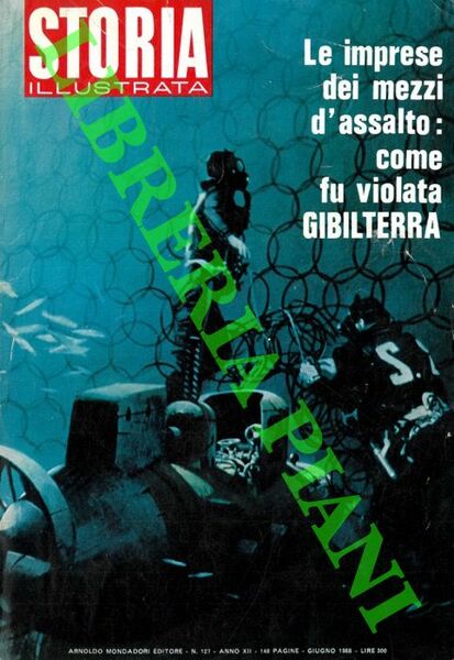 Le imprese dei mezzi d'assalto : come fu violata Gibiliterra.