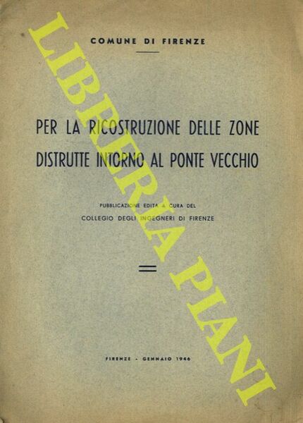 Per la ricostruzione delle zone distrutte intorno al Ponte Vecchio.