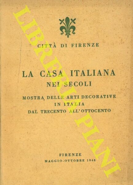 La casa italiana nei secoli. Mostra delle arti decorative in …