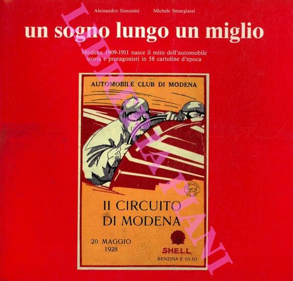 Un sogno lungo un miglio. Modena 1909-1911 nasce il mito …