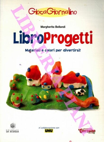 LibroProgetti. Materiali e colori per divertirsi.