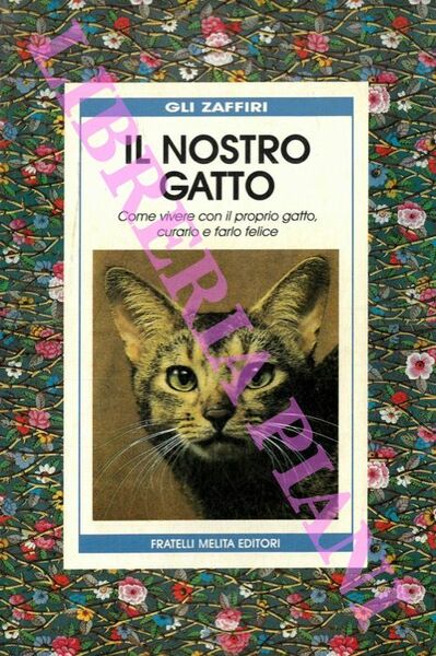 Il nostro gatto. Come vivere con il proprio gatto, curarlo …
