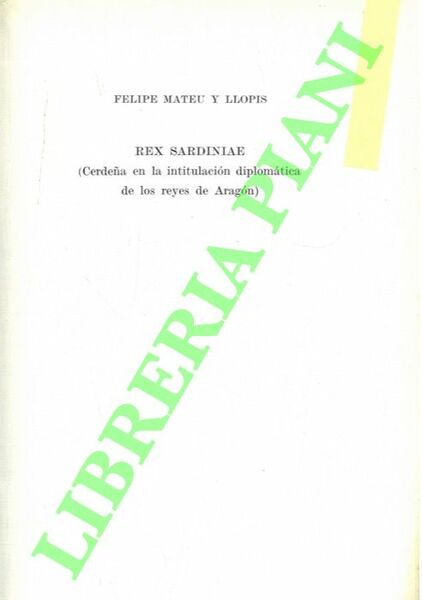 Rex Sardiniae (Cerdena en la intitulacion diplomatica de lo reyes …